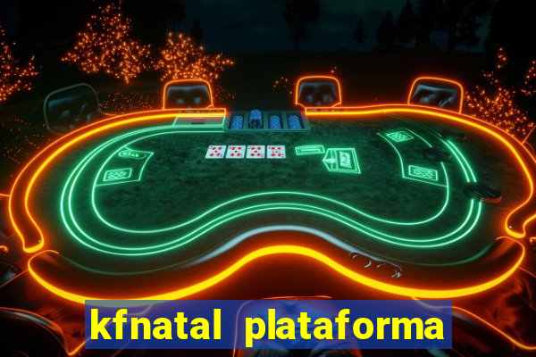 kfnatal plataforma de jogos